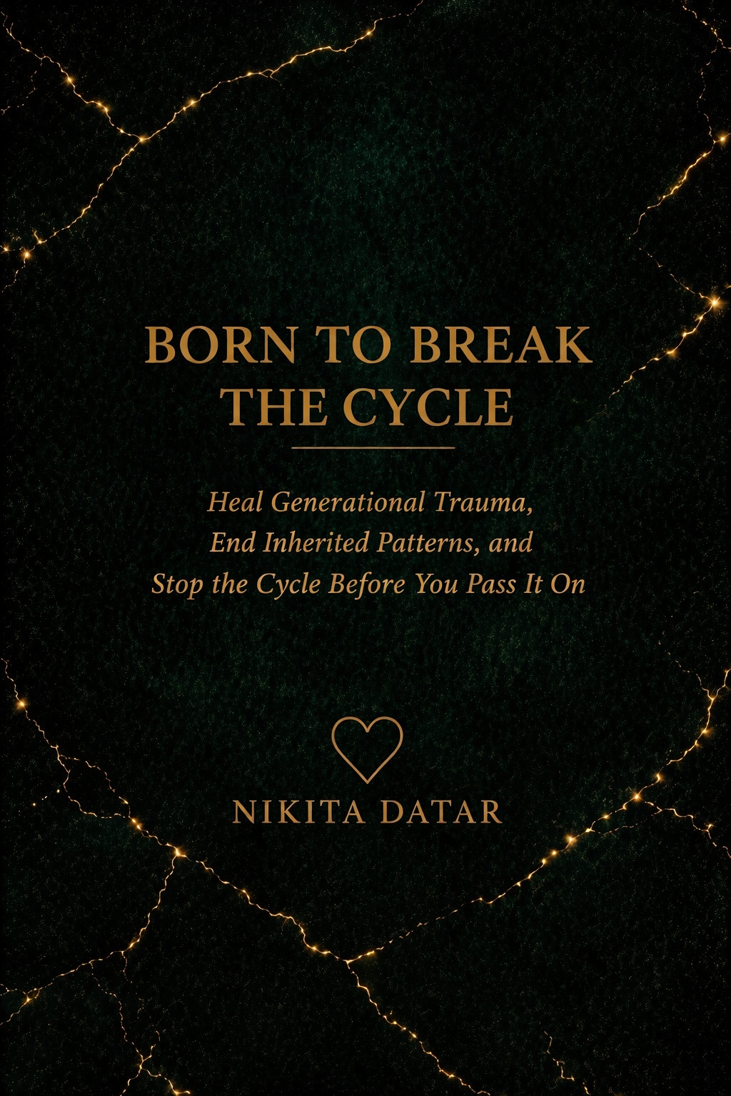 Born to Break the Cycle by Nikita Datar
