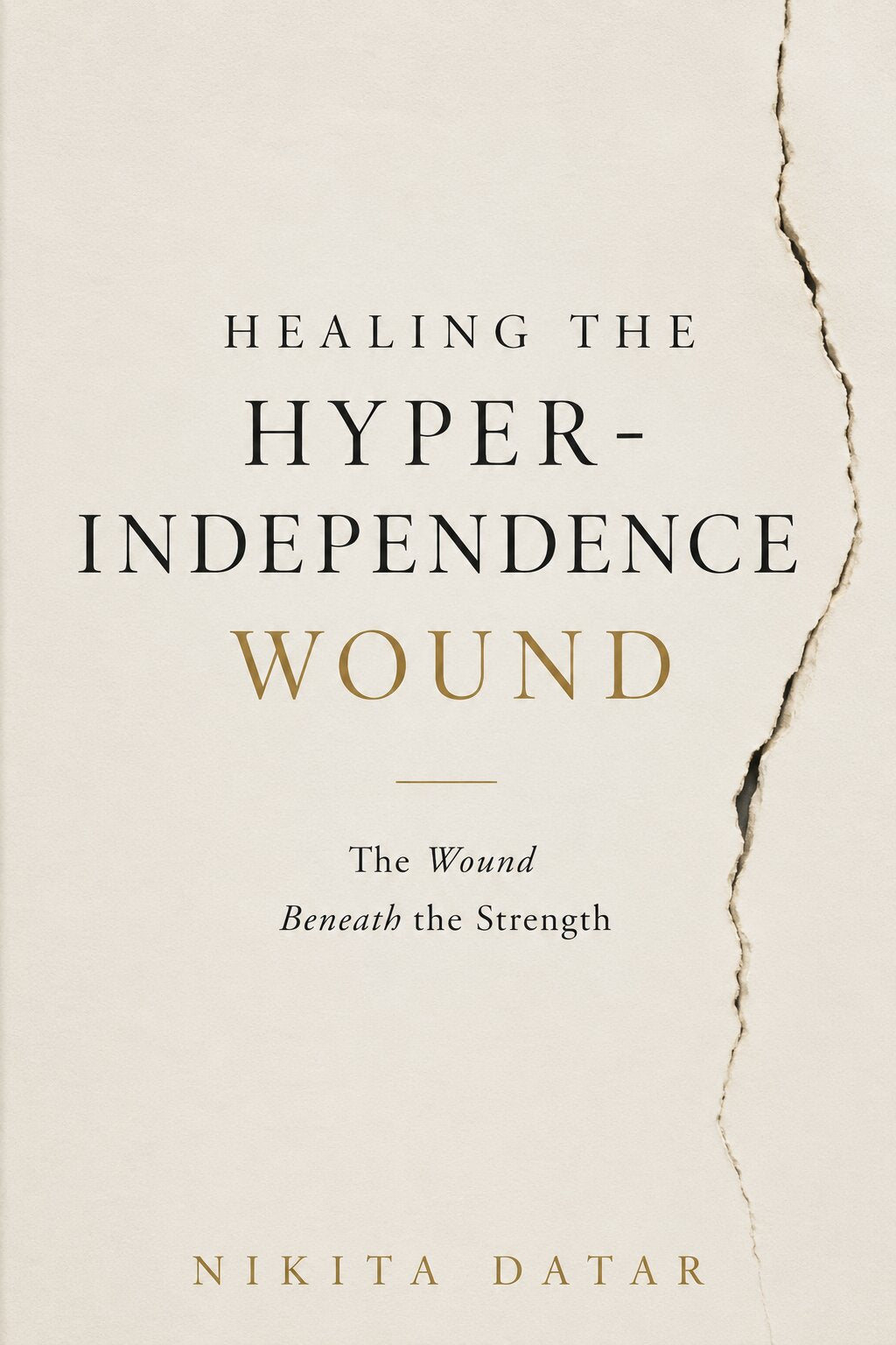 Healing the Hyper-Independence Wound by Nikita Datar