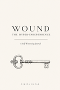 The Hyper-Independence Wound Journal by Nikita Datar