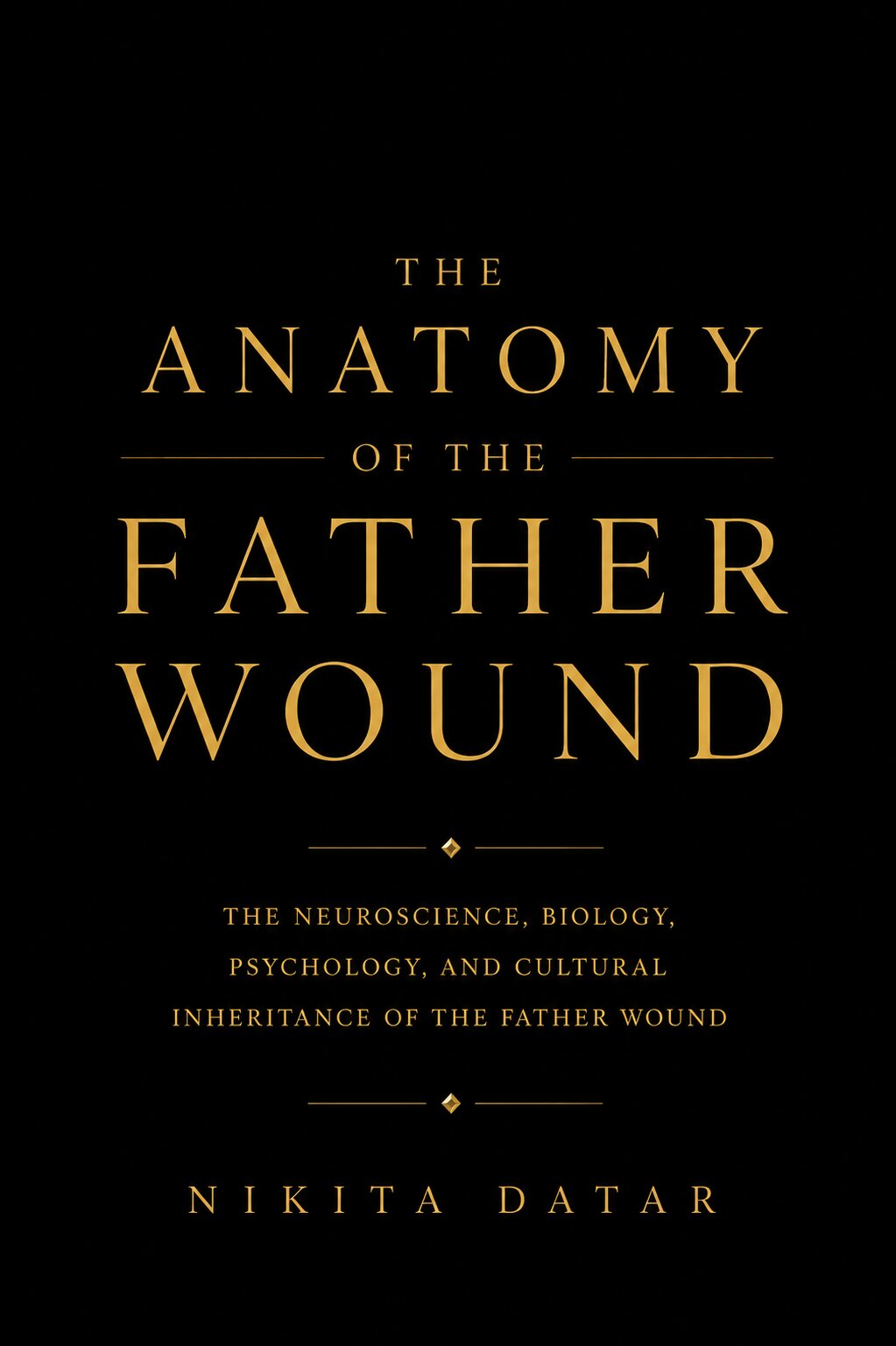 The Anatomy of the Father Wound by Nikita Datar