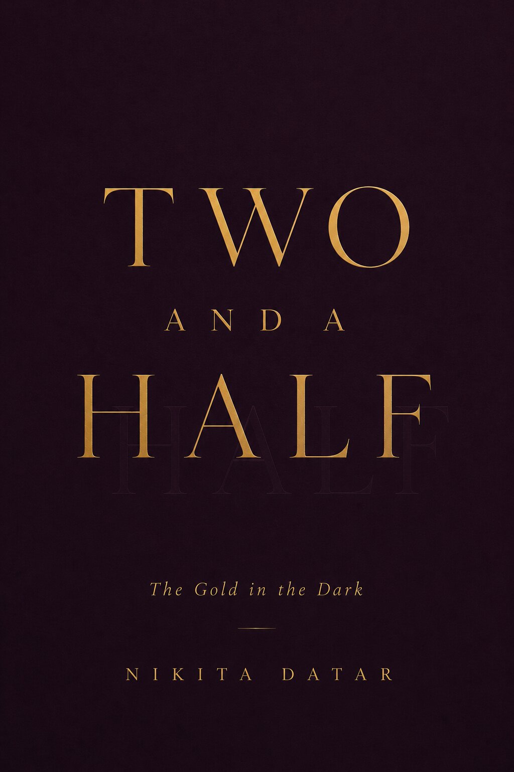 Two and a Half by Nikita Datar